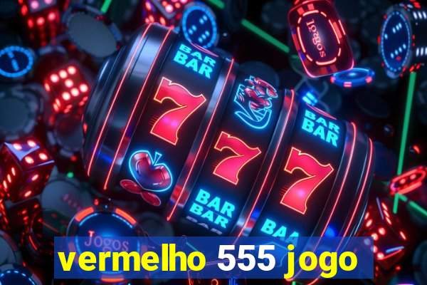 vermelho 555 jogo